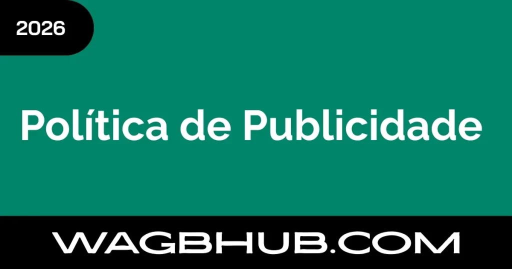 Política de Publicidade | WAGBHub 1 Política de Publicidade WAGBHub